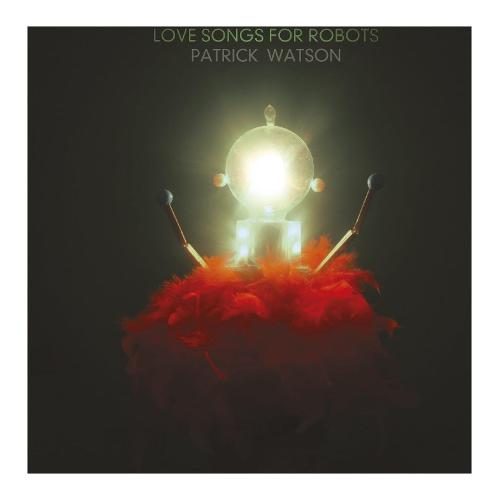 Audio CD Love Songs For Robots - Patrick Watson DOMI80360 2