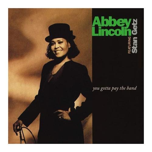 Audio Vinile You Gotta Pay The Band - Abbey Lincoln 3591642