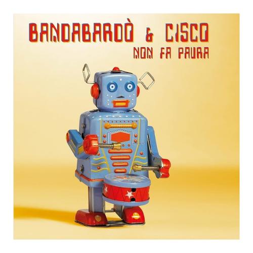 Audio CD Bandabardò + Cisco "Non Fa Paura" - OTRC062