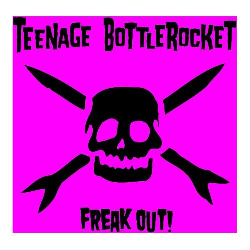 Audio Vinile Teenage Bottlerocket "Freak Out" -
