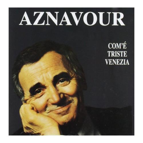 Audio CD Come E' Triste Venezia - Charles Aznavour
