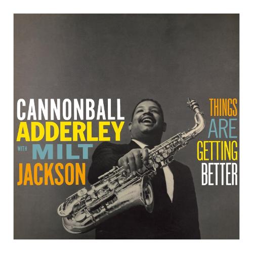 Audio Vinile Things Are Getting Better - Cannonball Adderley With Milt Jackson 3700477838188