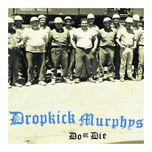 Audio Do Or Die Dropkick Murphys 204072